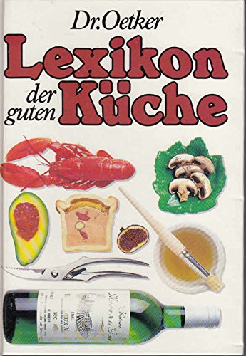 Lexikon der guten Küche. von Hannelore Blohm. Dr. Oetker - Blohm, Hannelore (Verfasser)