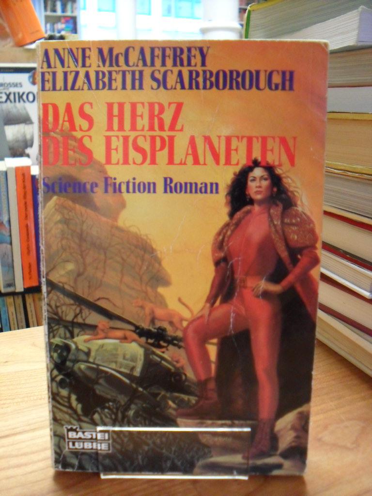 Das Herz des Eisplaneten - Science-Fiction-Roman, aus dem Englischen von Ralph Tegtmeier, - McCaffrey, Anne / Elizabeth Scarborough,