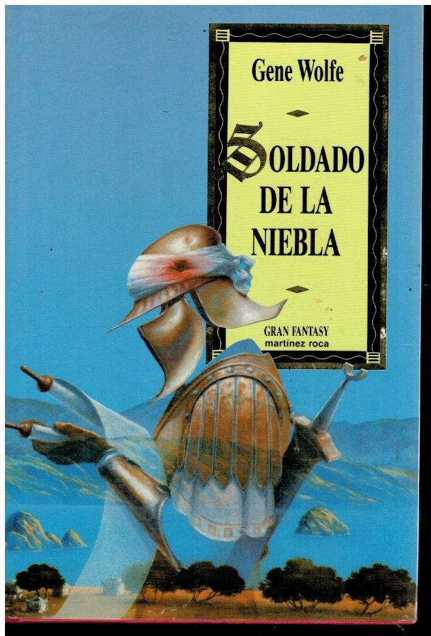 SOLDADO DE LA NIEBLA. 1ª ed. española. Trad. Albert Solé. - Wolfe, Gene.