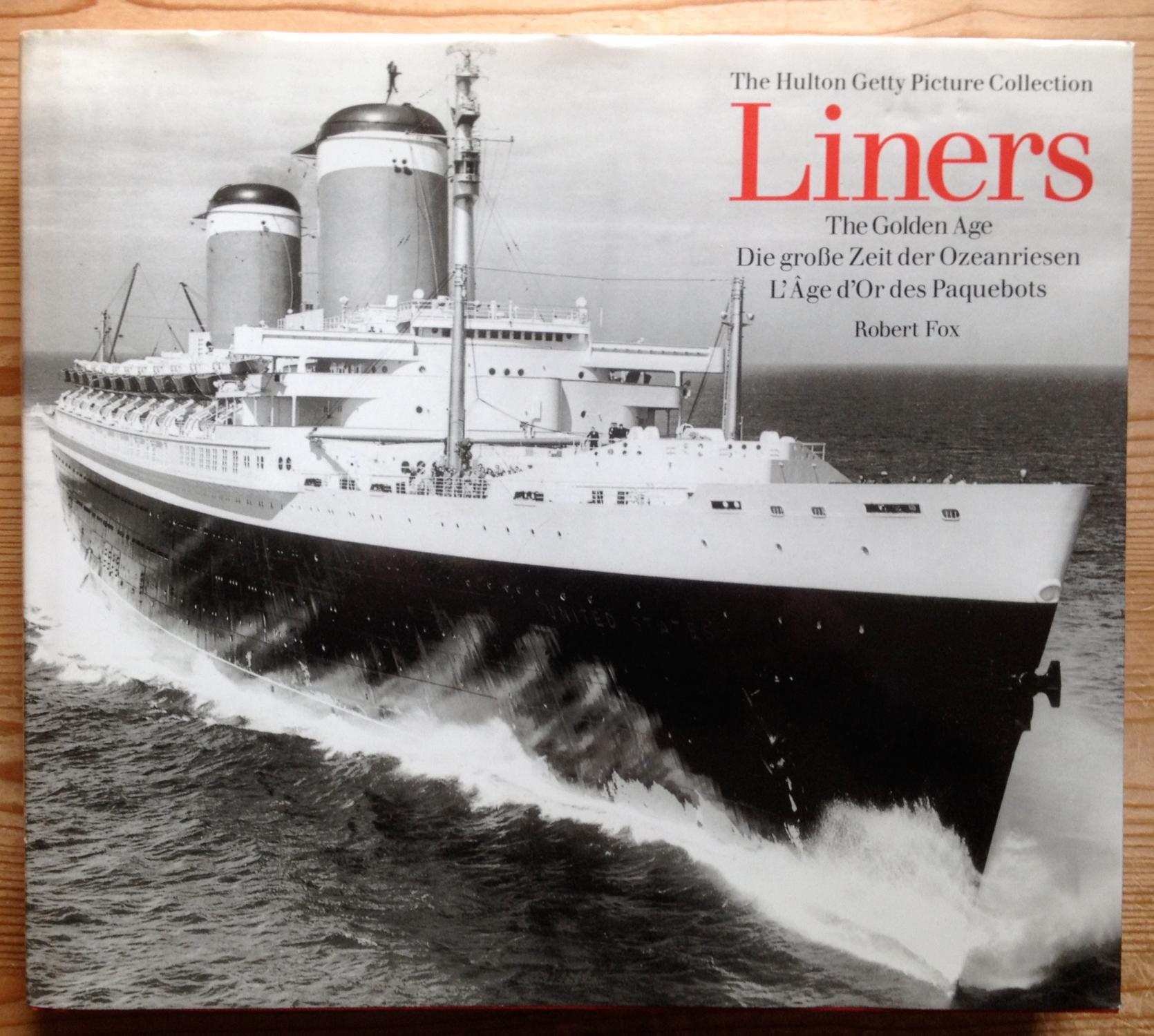 Liners. The Golden Age - Die grosse Zeit der Ozeanriesen - L'Âge d'Or des Paquebots. - Robert Fox, Clive Harvey