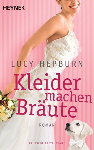 Kleider machen Bräute: Roman - Hepburn, Lucy