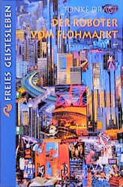 Der Roboter vom Flohmarkt: Route Z - Dragt, Tonke und Gottfried Bartjes