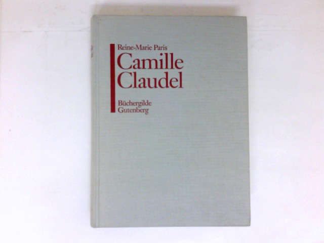 Camille Claudel : 1864 - 1943. Dt. von Annette Lallemand. - Paris, Reine-Marie
