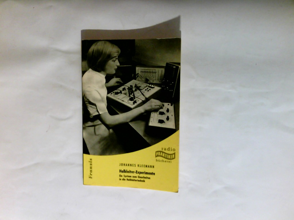 Halbleiter-Experimente : Ein System z. Einarbeiten in d. Halbleitertechnik. Radiopraktikerbücherei ; Nr. 114 - Kleemann, Johannes (Verfasser)