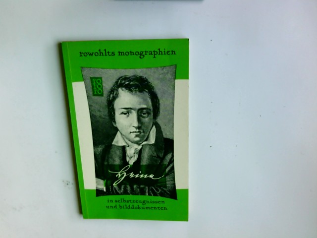 Heinrich Heine in Selbstzeugnissen und Bilddokumenten. Ludwig Marcuse. Den dokumentar. u. bibliogr. Anh. bearb. Paul Raabe / rowohlts monographien ; 41 - Marcuse, Ludwig (Verfasser) und Paul (Mitwirkender) Raabe