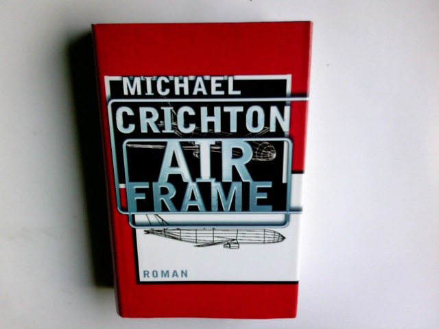 Airframe. Michael Crichton. Aus dem Amerikan. von Klaus Berr - Crichton, Michael (Verfasser)