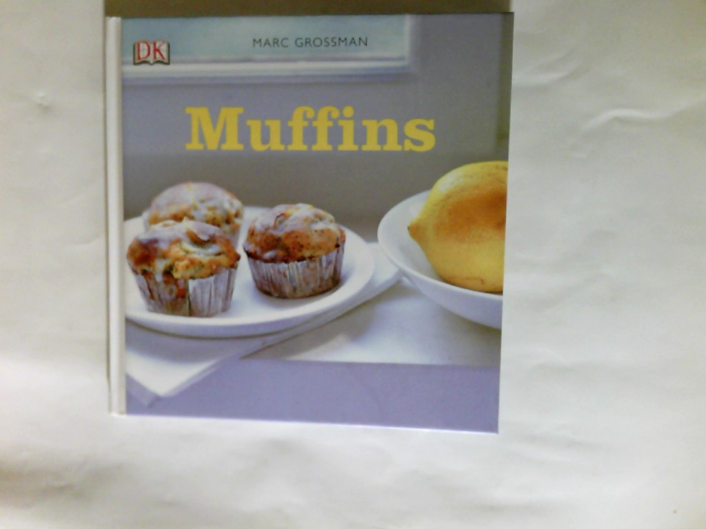 Muffins : Bobs beste Rezepte. - Grossman, Marc (Mitwirkender), Akiko (Mitwirkender) Ida und Übers. Carmen Söntgerath
