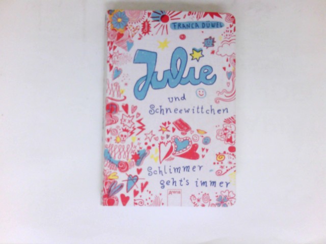 Julie und Schneewittchen : schlimmer geht's immer. mit Illustrationen von Katja Spitzer - Düwel, Franca