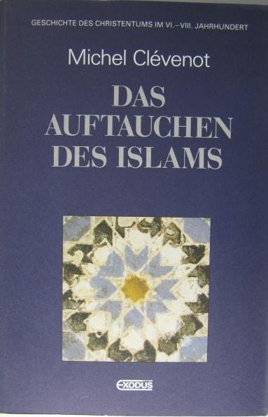 Geschichte des Christentums, in 12 Bdn., Das Auftauchen des Islams: Geschichte des Christentums im VI. bis VIII. Jahrhundert