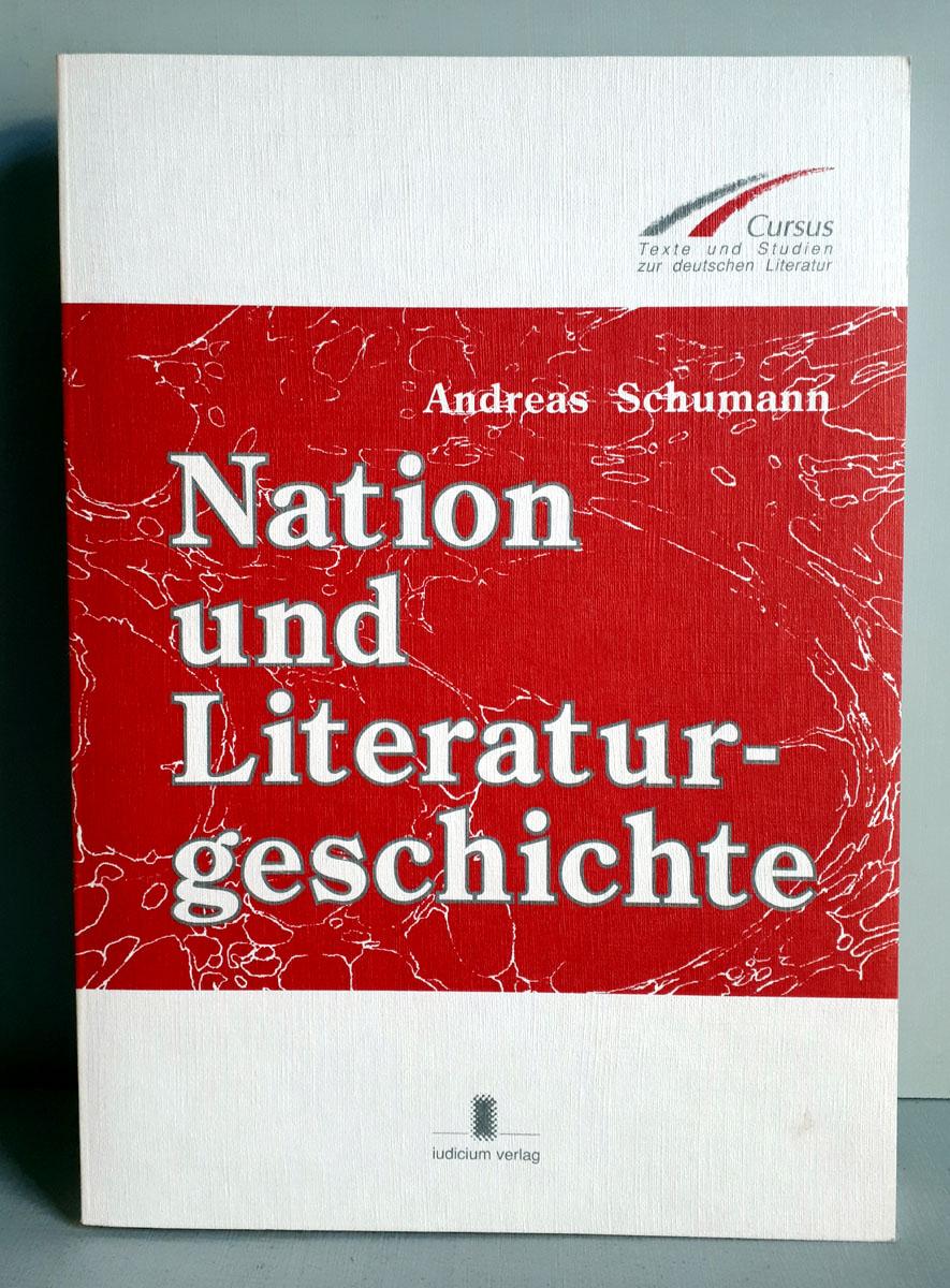 Nation und Literaturgeschichte - Romantik-Rezeption im deutschen Kaiserreich zwischen Utopie und Apologie - Schumann, Andreas
