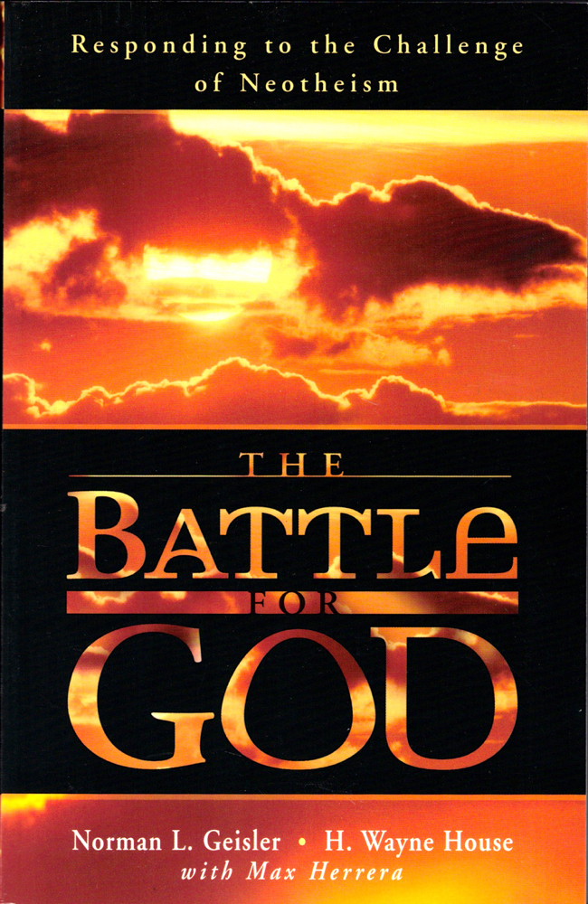 The Battle for God: Responding to the Challenge of Neotheism - Norman L. Geisler, H. Wayne House, and Max Herrera