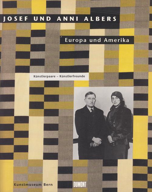 Josef und Anni Albers. Europa und Amerika. Künstlerpaare - Künstlerfreunde. - Helfenstein, Josef / Mentha, Henriette (Hg.)