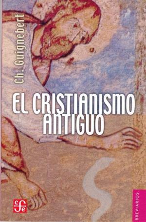 El cristianismo antiguo - Guignebert, Charles