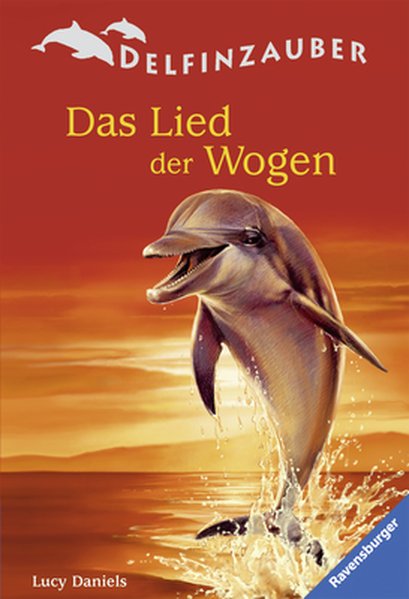 Das Lied der Wogen (Delfinzauber, Band 5) - Daniels, Lucy und Christine Gallus