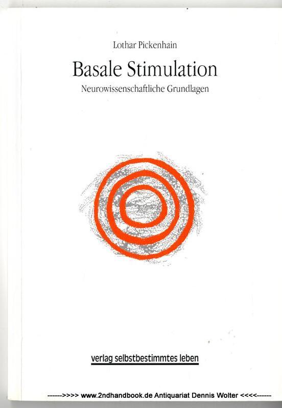 Basale Stimulation : neurowissenschaftliche Grundlagen - Pickenhain, Lothar (Verfasser)