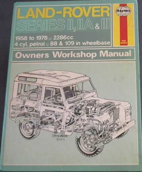 Land Rover owners workshop manual 1958 to 1978. 2286 cc. 4cyl. petrol. 88 & 109 in Wheelbase - Haynes, John Harold