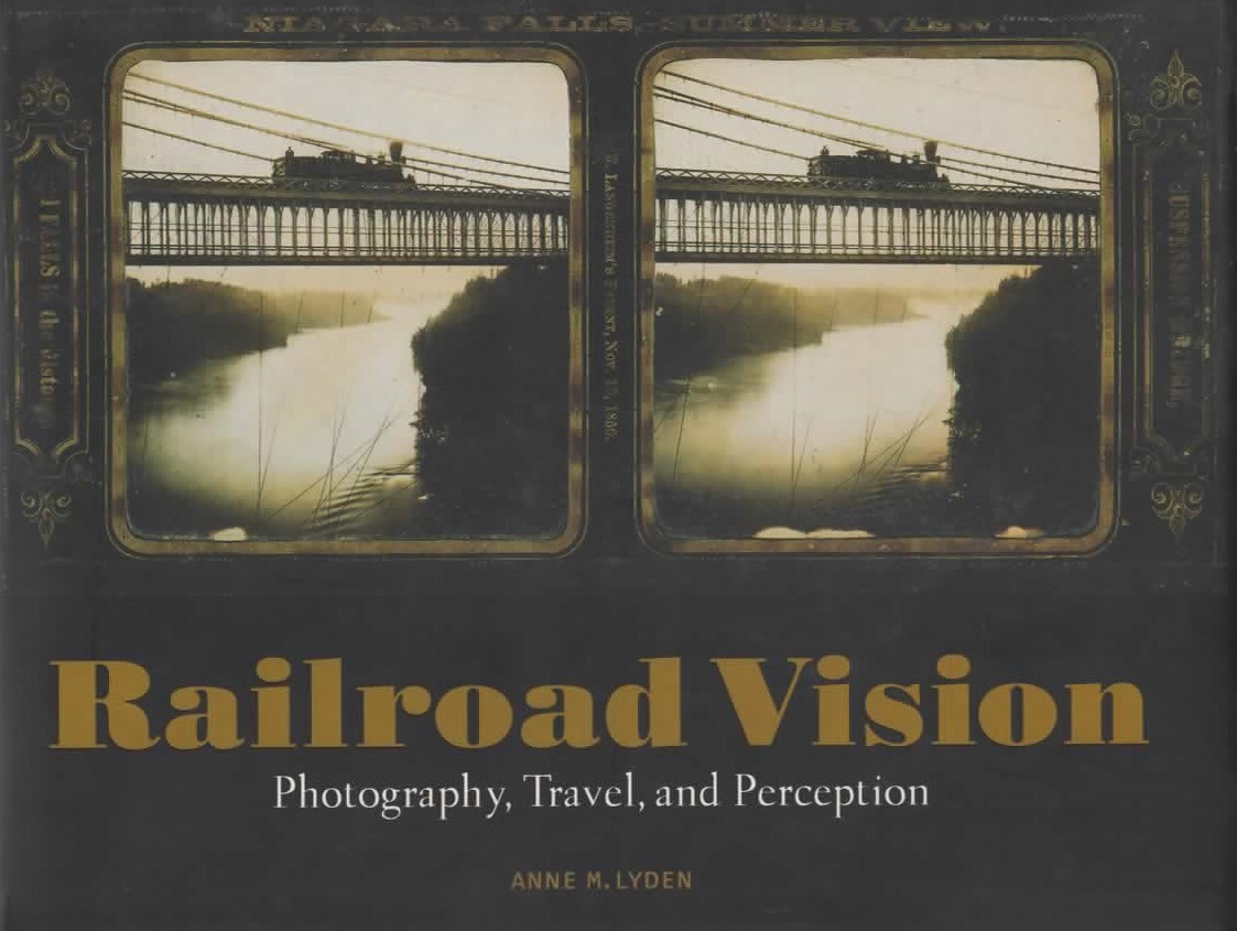 Railroad Vision: Photography, Travel and Perception - Lyden, Anne M.
