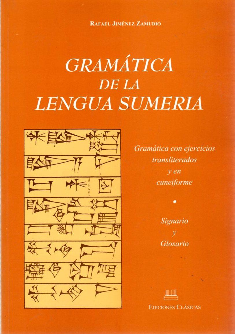 Gramática de la lengua Sumeria. Gramática con ejercicios transliterados y en cuneiforme : signario y glosario . - Jiménez Zamudio, Rafael