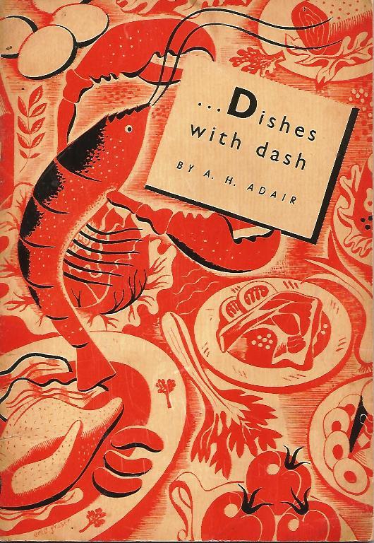 Dishes with Dash. 57 ways of using Heinz tomato ketchup and Heinz tomato chutney Adair, A H [ ] [Softcover]
