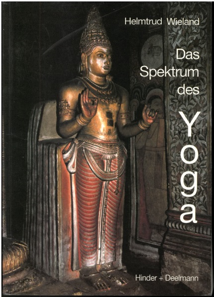 Das Spektrum des Yoga. Seine weltanschaulichen Grundlagen und Entwicklungen. - Wieland, Helmtrud