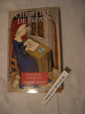 Christine de Pizan : Femme de tête, dame de coeur. - Roux, Simone.