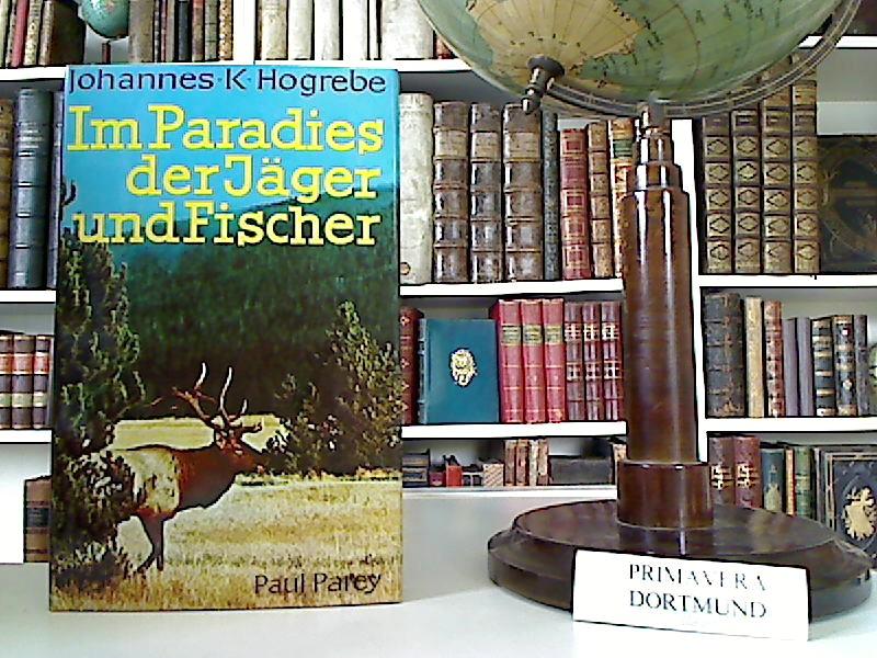 Im Paradies der Jäger und Fischer: Erfahrungen und Erlebnisse in den Weiten Kanadas. [Die Zeichnungen auf d. Vorsatz u. im Text fertigte Thomas J. Salter] - Hogrebe, Johannes K.