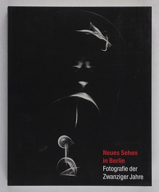 Neues Sehen in Berlin. Fotografie der Zwanziger Jahre. - Kühn, Christine (Hrsg.).