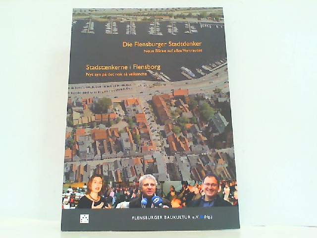 Die Flensburger Stadtdenker. Neue Blicke auf allzu Vertrautes (Kleine Reihe der Gesellschaft für Flensburger Stadtgeschichte). (ISBN 9783451385605)