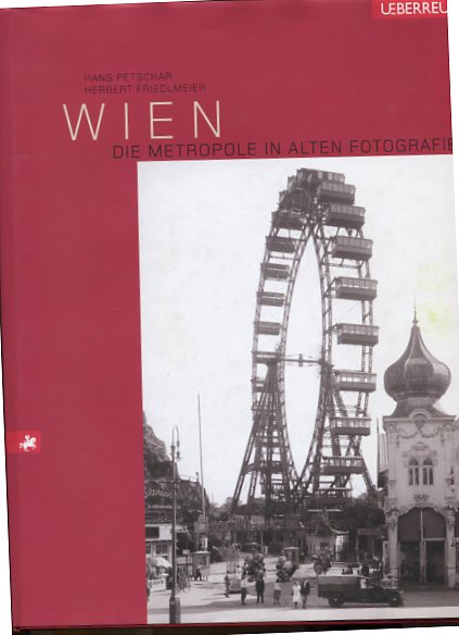 Wien - Die Metropole in alten Fotografien. - Petschar, Hans und Herbert Friedlmeier