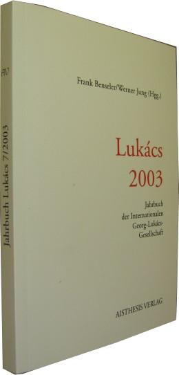 Lukacs 2003. Jahrbuch der Internationalen Georg-Lukács-Gesellschaft. - [Lukacs.] - Frank Benseler u. Werner Jung (Hrsgg.)