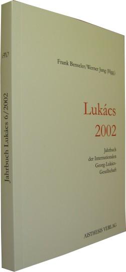 Lukacs 2002. Jahrbuch der Internationalen Georg-Lukács-Gesellschaft. - [Lukacs.] - Frank Benseler u. Werner Jung (Hrsgg.)