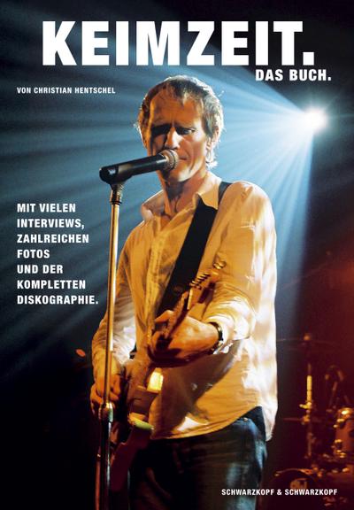 Keimzeit - Das Buch: Mit vielen Interviews, zahlreichen Fotos und der kompletten Diskografie : Mit vielen Interviews und der kompletten Diskografie - Christian Hentschel