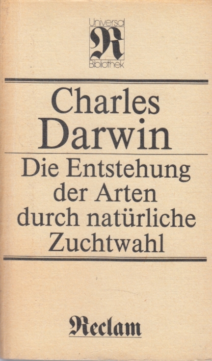 Charles Darwin Entstehung Der Arten Die Entstehung der Arten durch natürliche Zuchtwahl. von Darwin