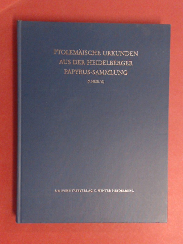 Ptolemäische Urkunden aus der Heidelberger Papyrus-Sammlung : (P. Heid. VI). Band 7 aus der Reihe 