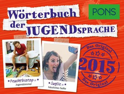 PONS Wörterbuch der Jugendsprache 2015: Das Original : Das Original