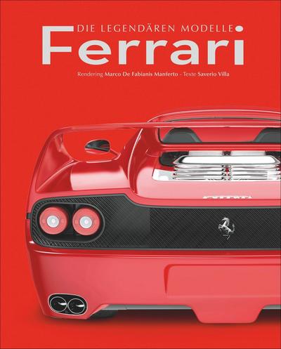 Ferrari: Die legendären Modelle vom Ferrari 166 MM bis zum Ferrari 458 Speciale. 40 Ferrari Modelle im Porträt mit eindrucksvollen Hochglanz-Fotos : Die legendären Modelle - Saverio Villa