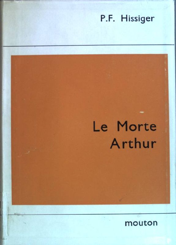 Le morte Arthur: A critical edition (Studies in English Literature, Band 96) - Hissiger, P. F.