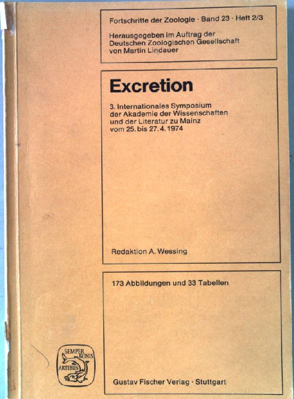 Excretion : 3. Internationales Symposium Akademie der Wissenschaften und Literatur Mainz vom 25.-27.4.1974. Fortschritte der Zoologie ; Band 23, Heft 2/3 - Wessing, Armin