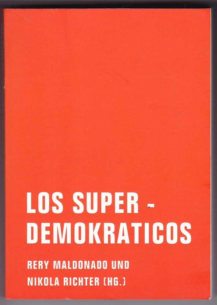 Los Superdemokraticos - Eine literarische politische Theorie - Maldonado, Rery; Richter, Nikola (Hrsg.)