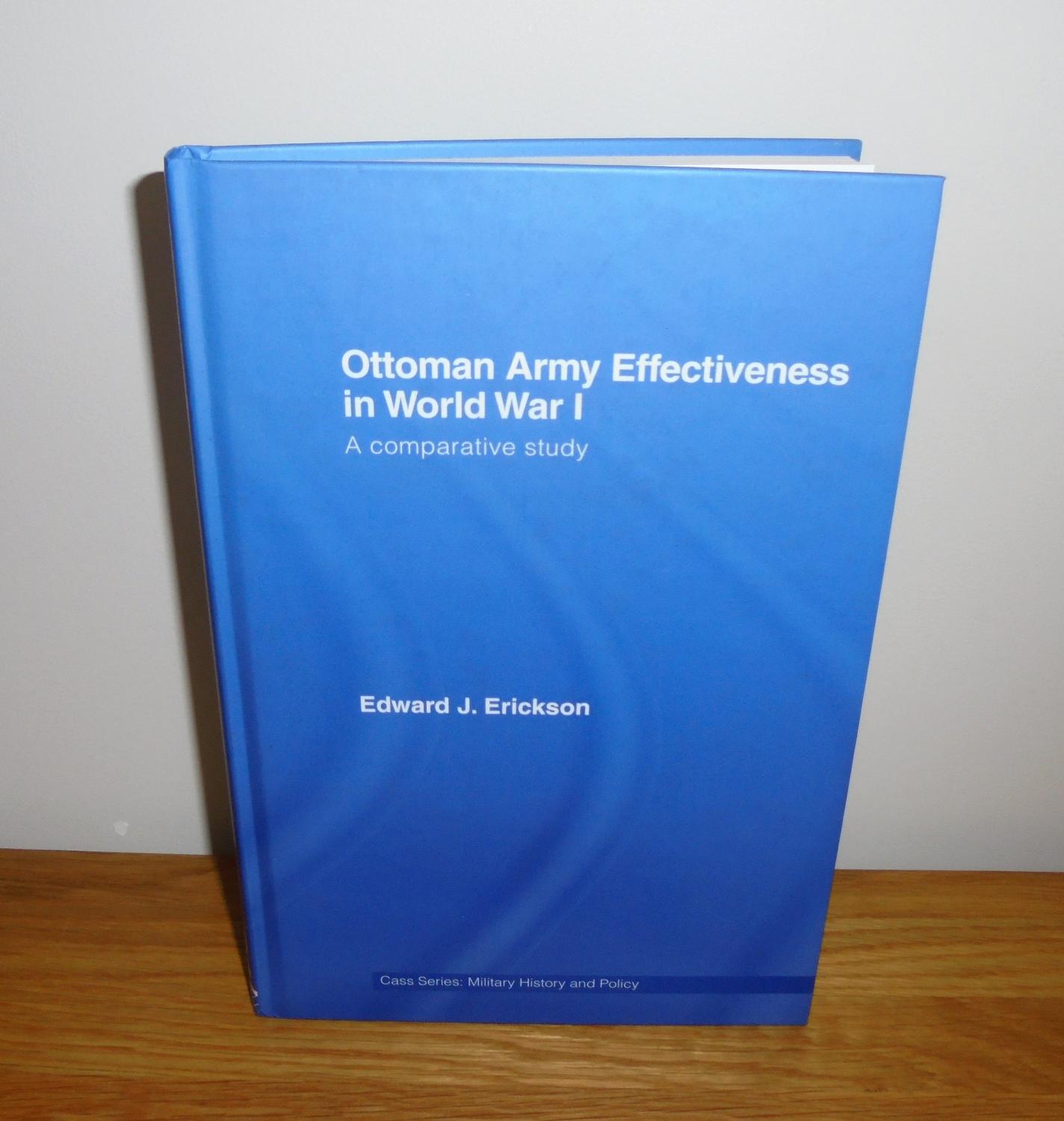 Ottoman Army Effectiveness in World War I : A Comparative Study - Erickson, Edward J.