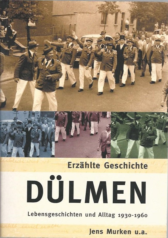 Dülmen : Lebensgeschichten und Alltag 1930 - 1960. Jens Murken u.a. / Erzählte Geschichte. - Murken, Jens