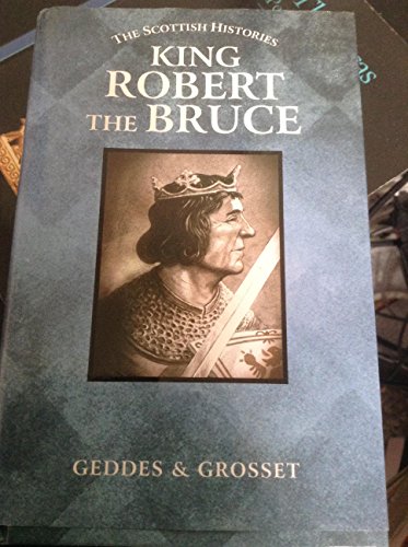 King Robert the Bruce (The Scottish Histories) - Geddes & Grosset (Creator)