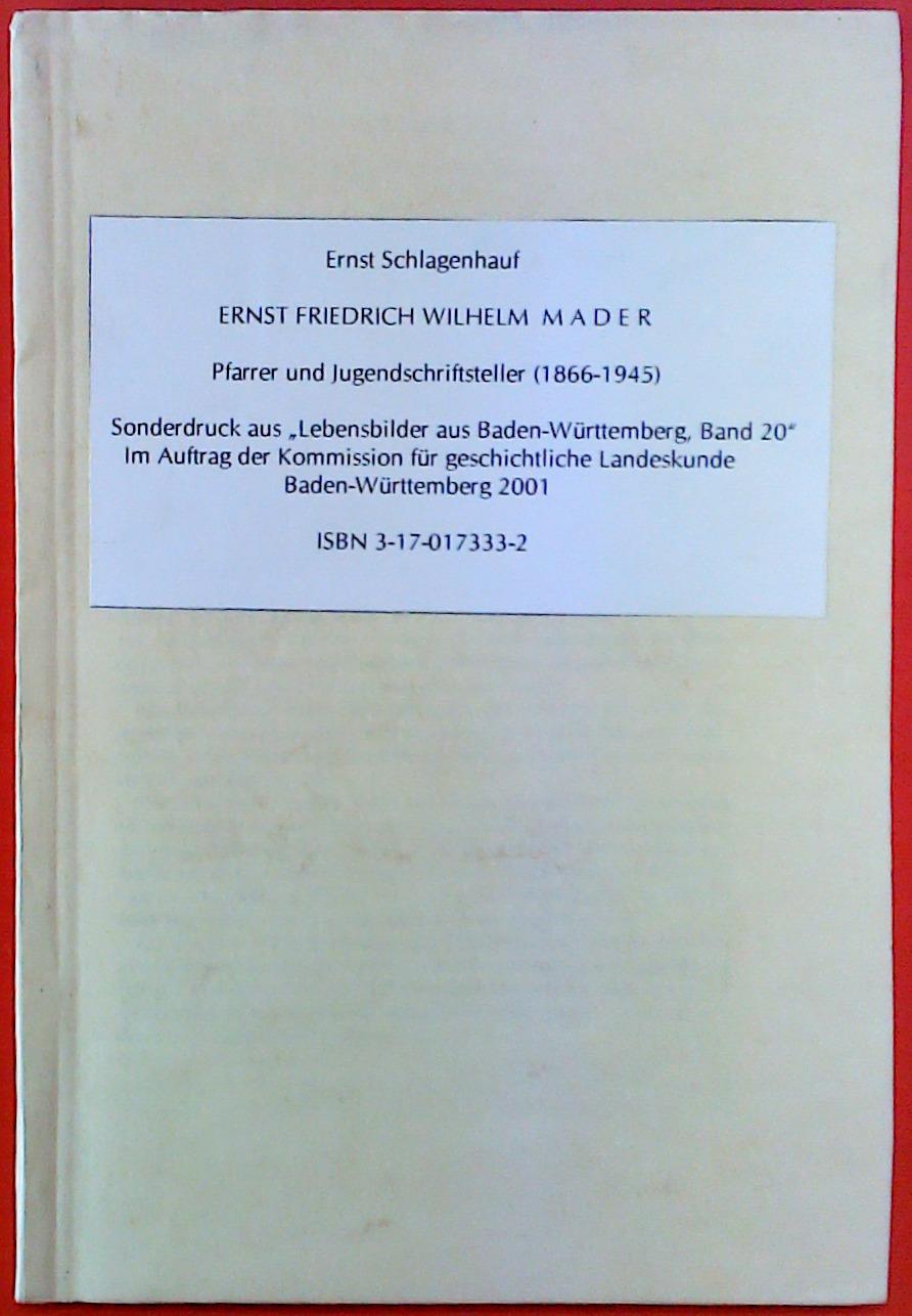 Ernst Friedrich Wilhelm Mader. Pfarrer und Jugendschriftsteller (1866-1945). Sonderdruck aus - Ernst Schlagenhauf