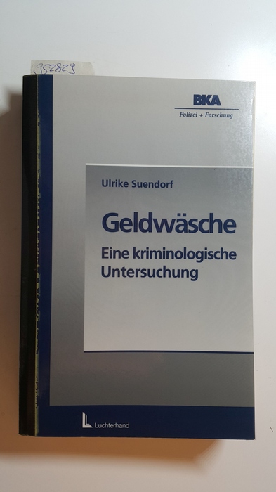 Geldwäsche : eine kriminologische Untersuchung - Suendorf, Ulrike