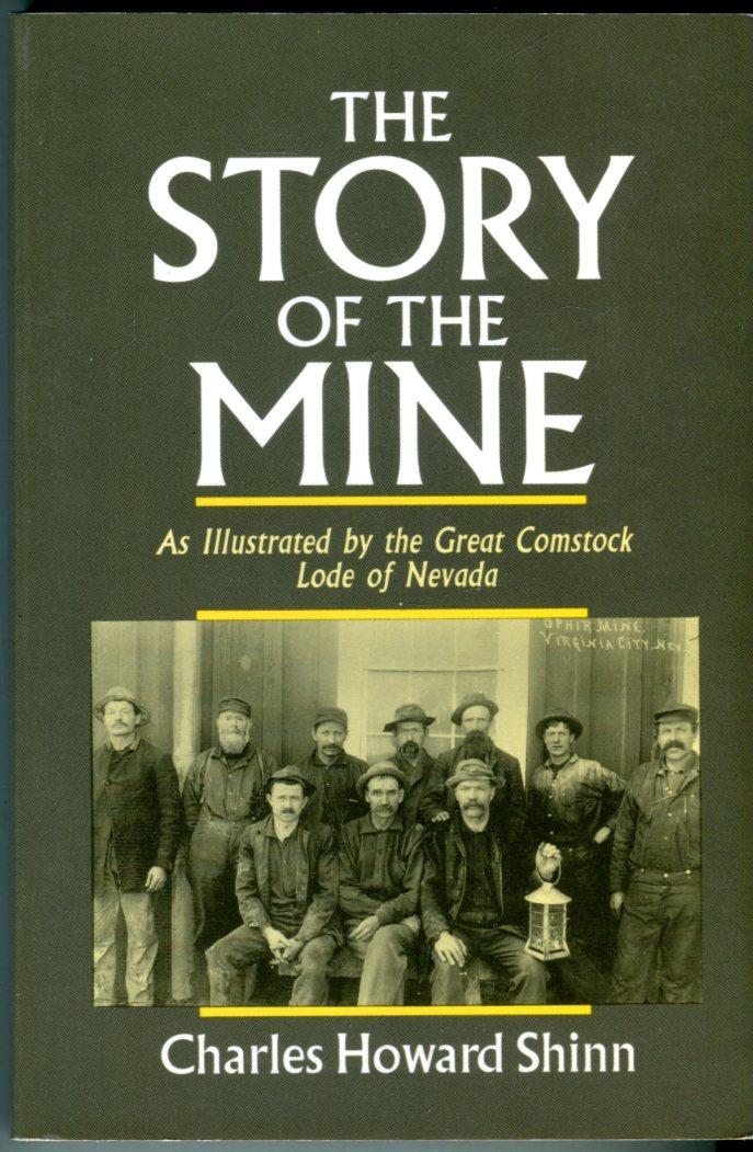 The Story of the Mine: As Illustrated by the Great Comstock Lode of Nevada (Vintage Nevada Series) - Shinn, Charles Howard