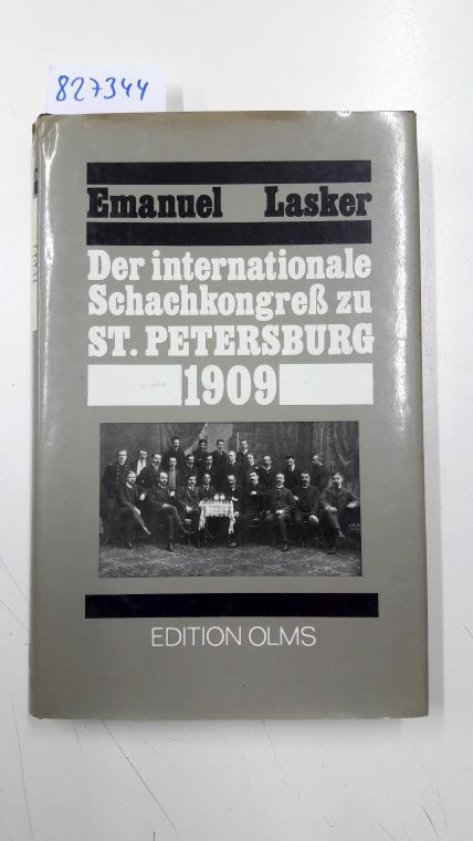 Der Internationale Schachkongress zu St. Petersburg 1909. bearb. u. hrsg. von / Caturaá gavidyÄ ; Bd. 82 - Lasker, Emanuel