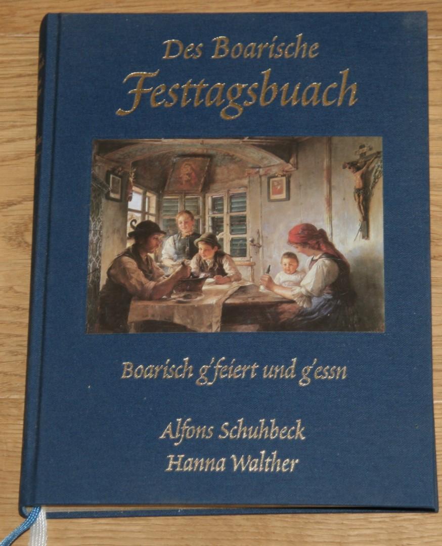 Des boarische Festtagsbuach. Boarisch g'feiert und g'essn. - Schuhbeck, Alfons (Rezepte) und Hanna Walther (Texte)