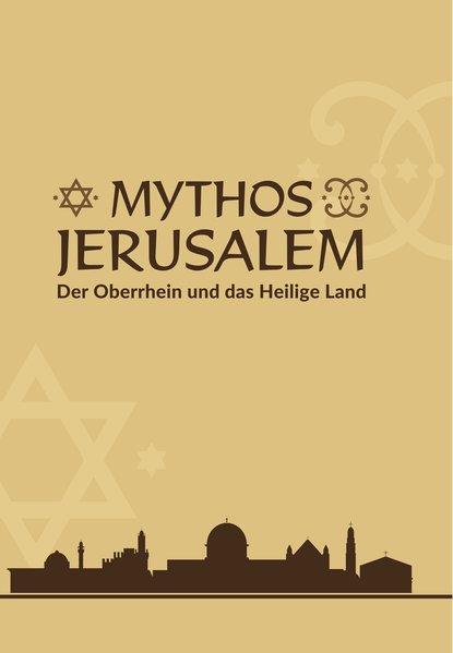 Mythos Jerusalem Der Oberrhein und das Heilige Land - Klotz, Jeff