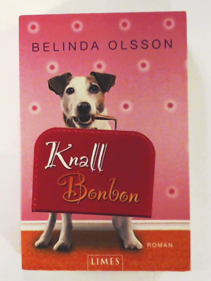 Knallbonbon: Roman (Belletristik) - Belinda Olsson, Dagmar Lendt