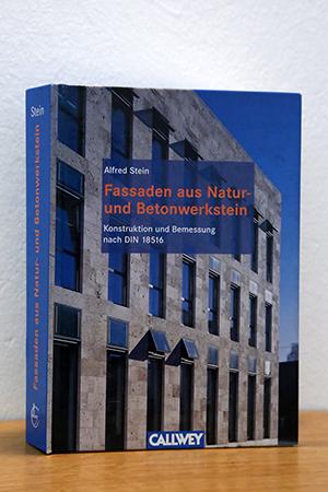 Fassaden aus Natur- und Betonwerkstein: Konstruktion und Bemessung nach DIN 18516 - Stein, Alfred